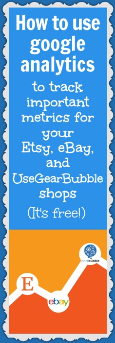 Set up Google Analytics for your Etsy, eBay, and UseGearBubble shops so you can track important metrics for your ecommerce business. 