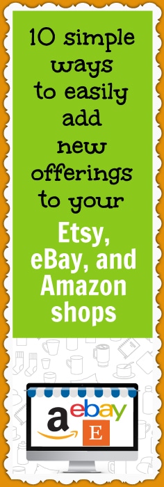 Here are 10 simple ways to create more products and listings for your Etsy, eBay, and Amazon shops.