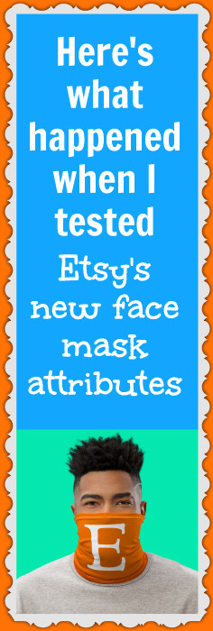 Can Etsy's new face mask attributes increase your listings' views and sales? Find out here