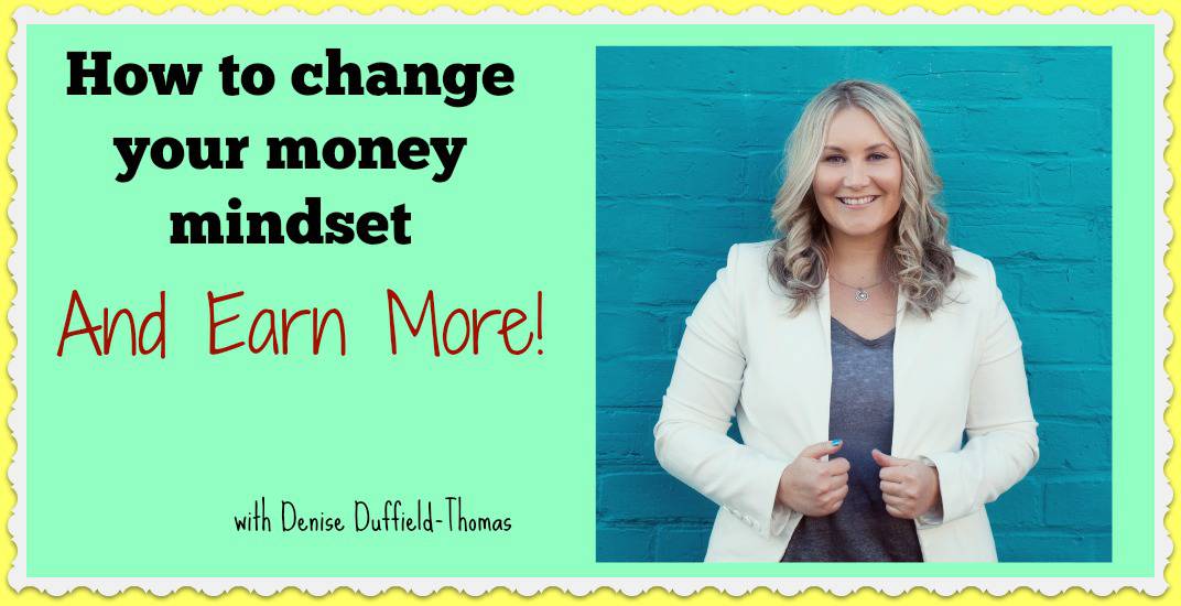 Change your money mindset and earn more – with Denise Duffield-Thomas ...