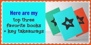 These are my top three favorite books and the more important takeaways from each.