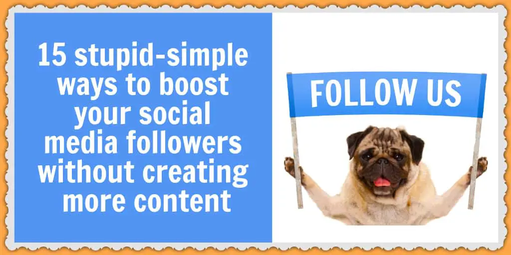 How to get more social media followers without creating extra content