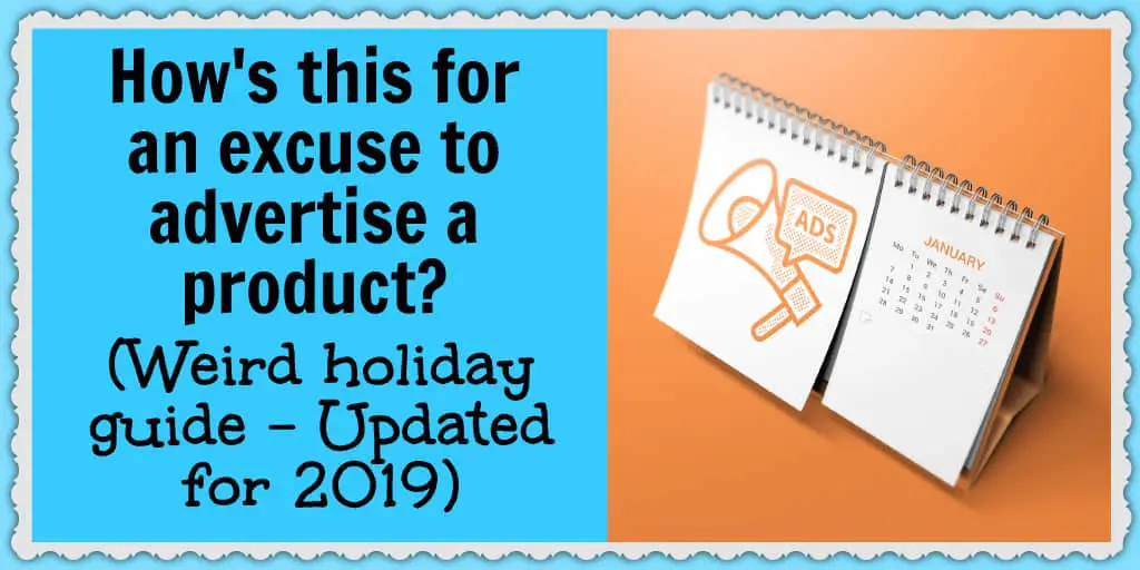 How's this for an excuse to advertise an ecommerce product? (Weird holiday guide for 2019)