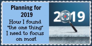Here's how I find the one thing I need to focus most as I do my planning for 2019