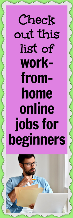 Check out this list of work-from-home online jobs for beginners