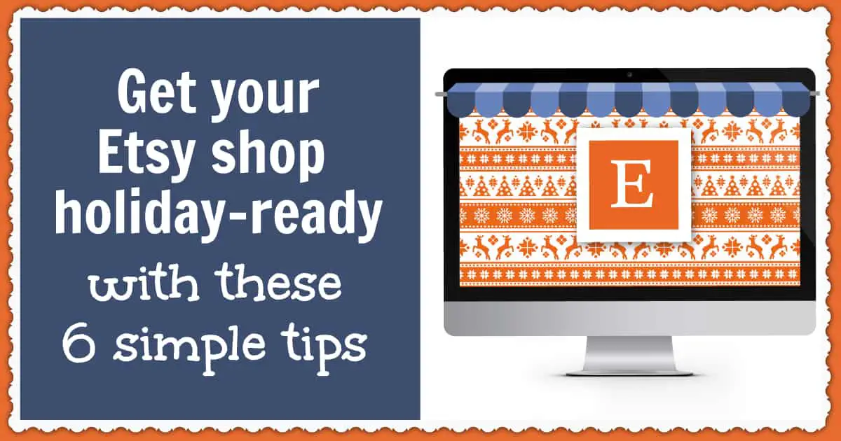 Get your Etsy shop holiday-ready and boost your ecommerce sales with these simple tips