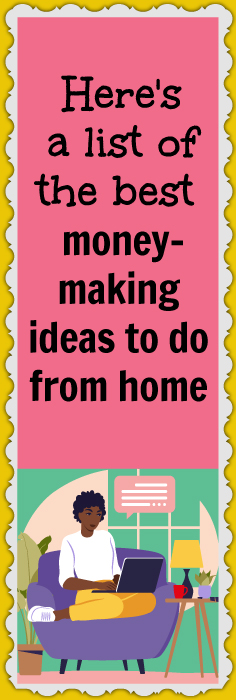Here's a list of the best money-making ideas to do from home 