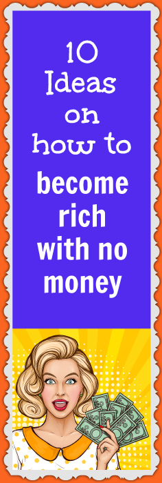How to become rich with no money