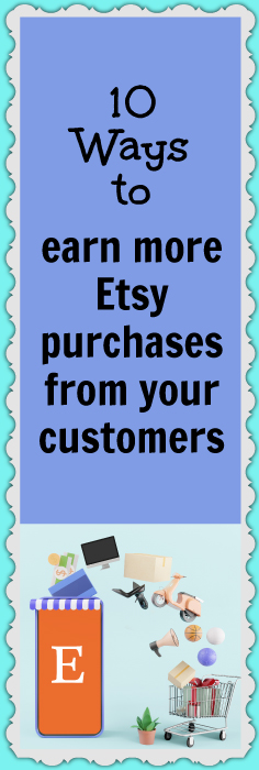 10 Ways to earn more Etsy purchases from your customers