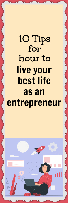Tips for living your best life as an entrepreneur