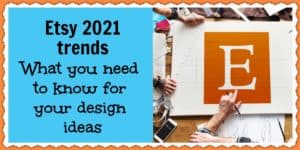 Etsy 2021 trends – What you need to know for your design ideas