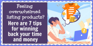 Win back your time and money with these simple tips to make listing products easier