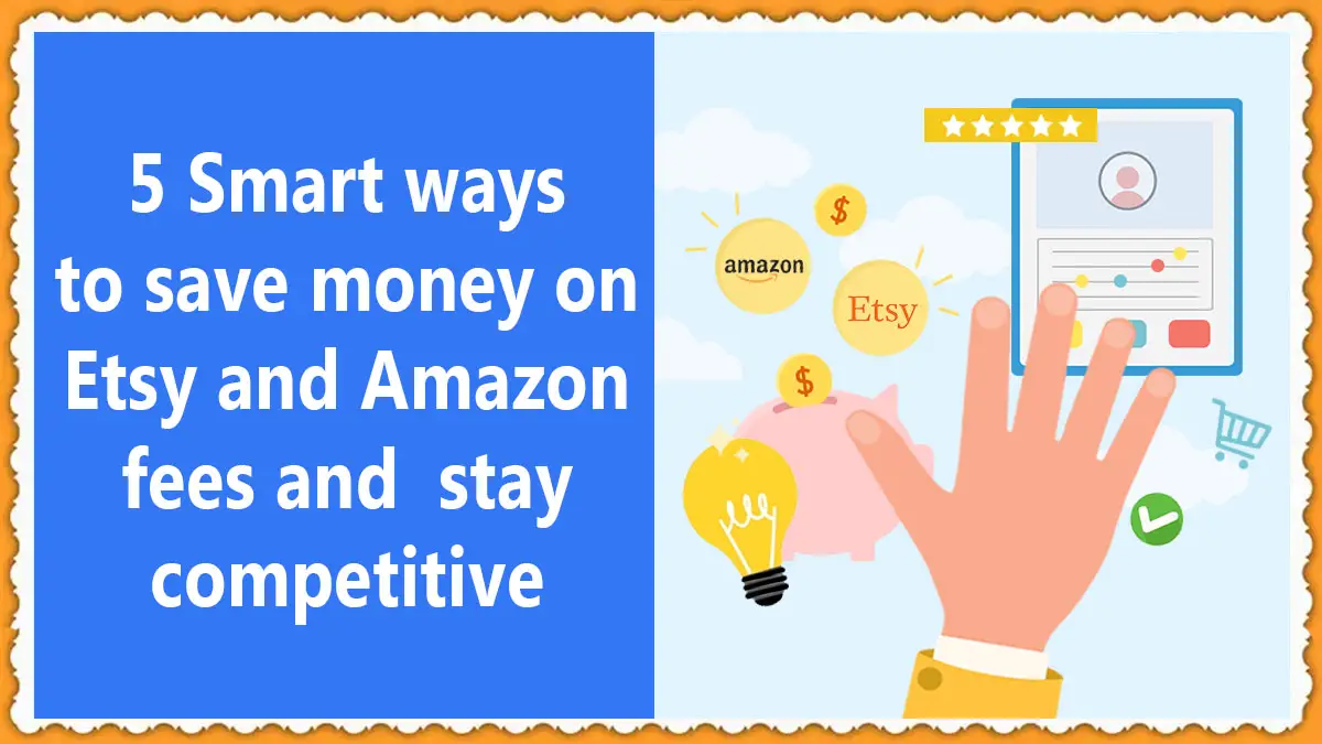 Save money on Amazon and Etsy fees with your ecommerce business
