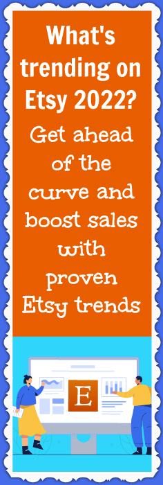Learn more about what's trending on Etsy 2022 to improve your ecommerce sales