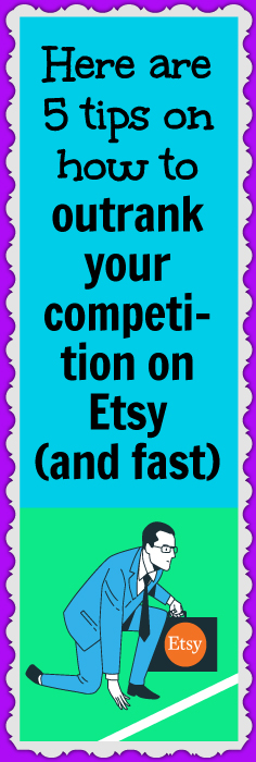 Learn how to outrank your Etsy competition here