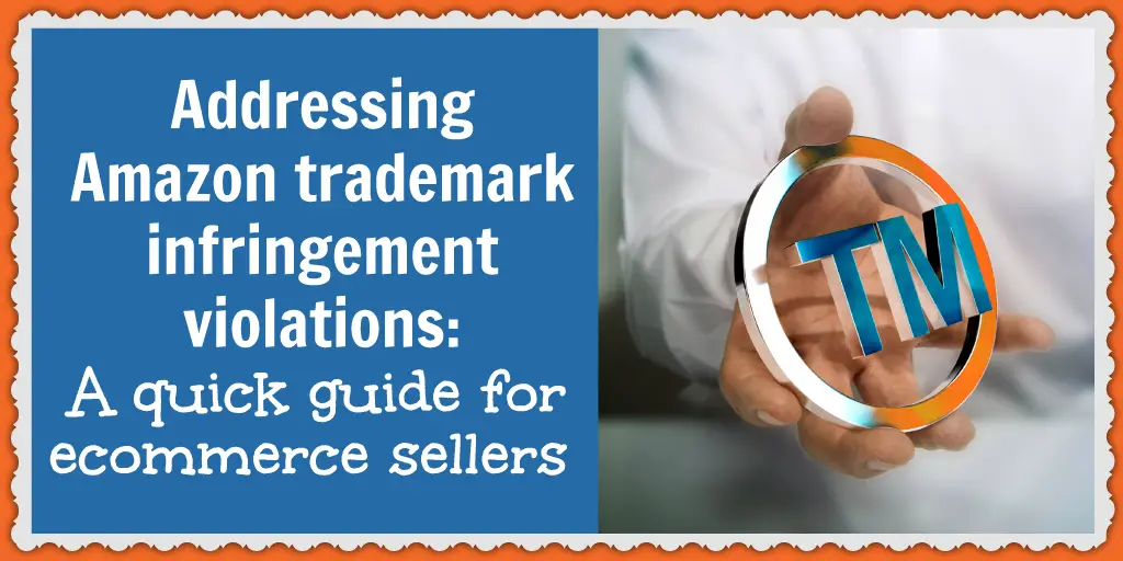 Here's what you need to know about Amazon trademark infringement violations