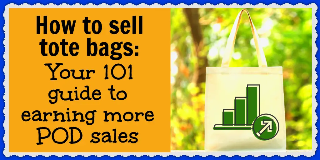 Learn how to sell more print-on-demand tote bags