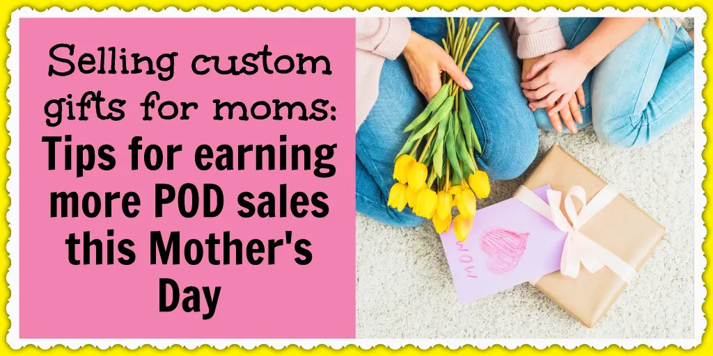 Learn more about selling custom gifts for moms