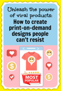 Viral print-on-demand designs and products