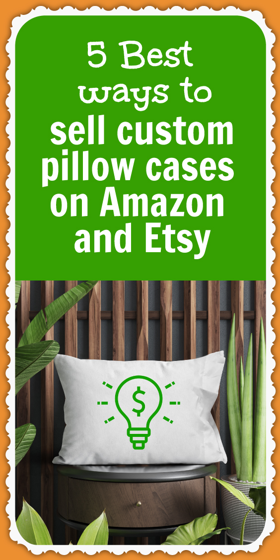 5 Best ways to sell custom pillow cases on Amazon and Etsy Rachel Rofé