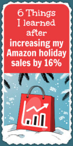 Let's talk about how I increased my Amazon holiday sales by 16%